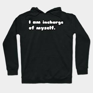 I'm incharge of myself Hoodie